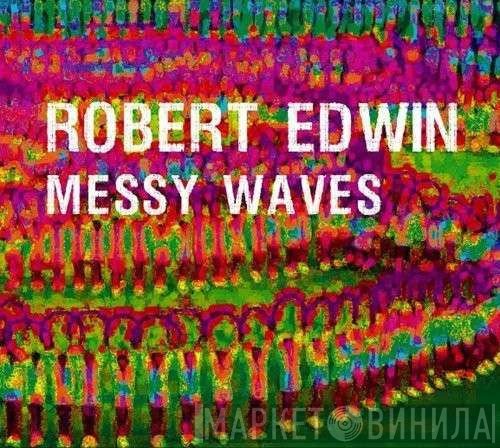Robert Edwin  - Messy Waves