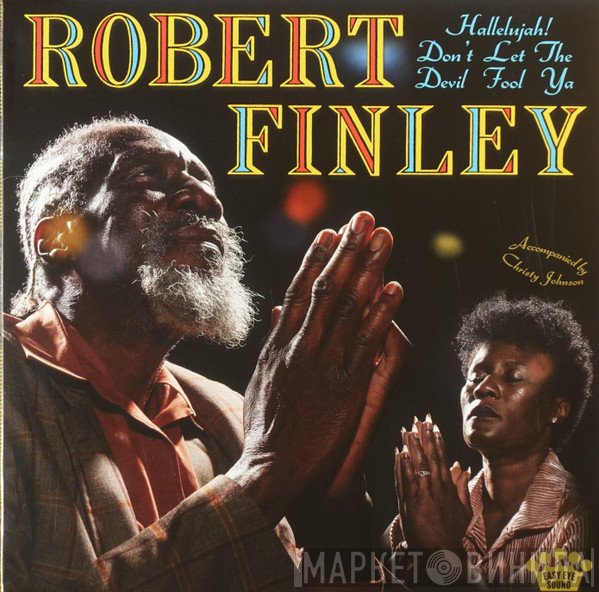 Robert Finley - Hallelujah! Don't Let The Devil Fool Ya