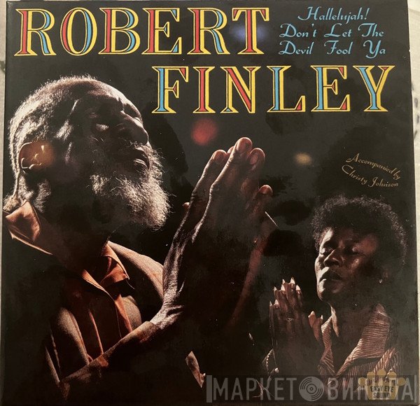 Robert Finley - Hallelujah! Don't Let The Devil Fool Ya
