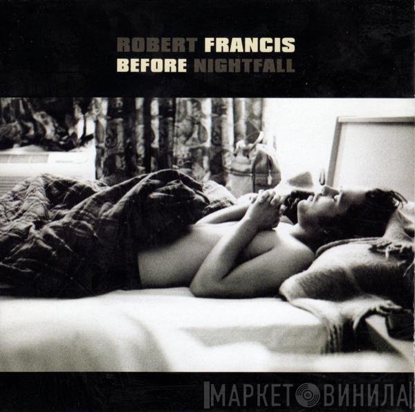 Robert Francis   - Before Nightfall