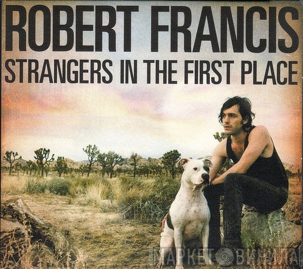 Robert Francis   - Strangers In The First Place