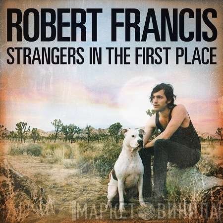 Robert Francis   - Strangers In The First Place