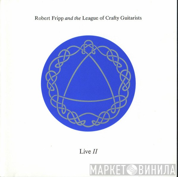 Robert Fripp And The League Of Crafty Guitarists  - Live II