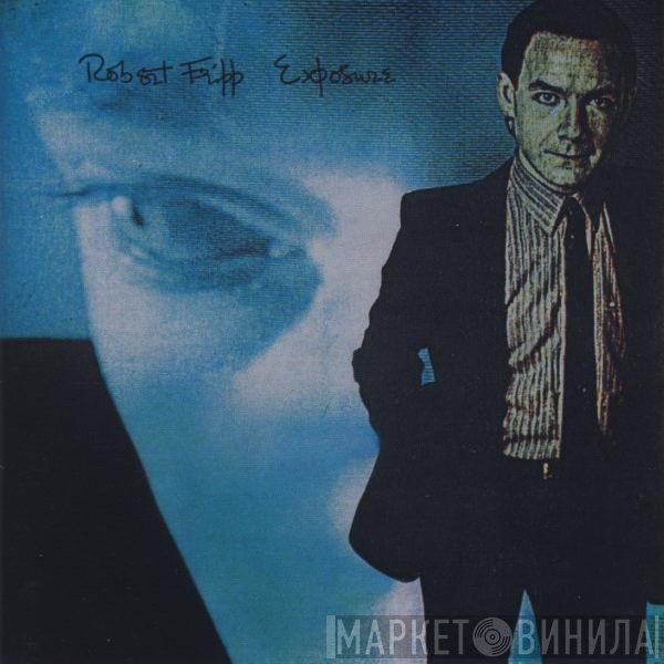 Robert Fripp - Exposure