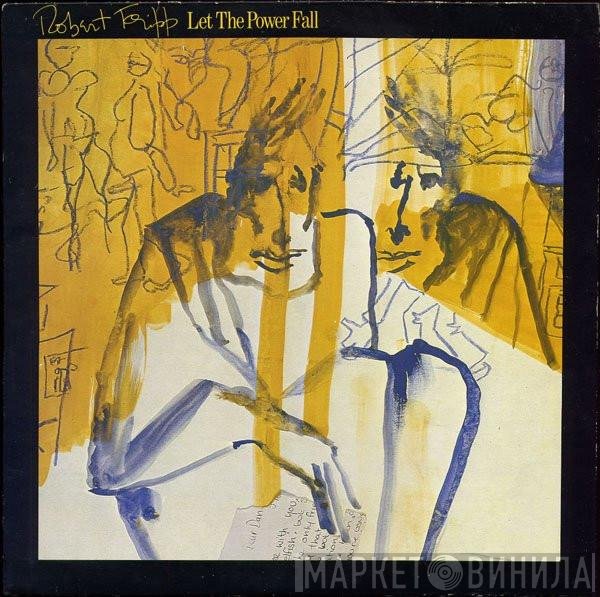 Robert Fripp  - Let The Power Fall