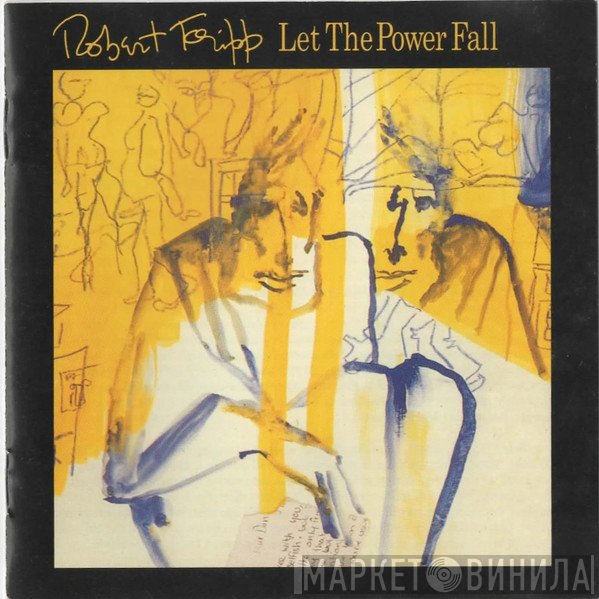 Robert Fripp  - Let The Power Fall
