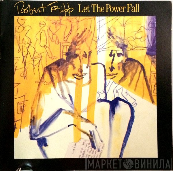 Robert Fripp  - Let The Power Fall
