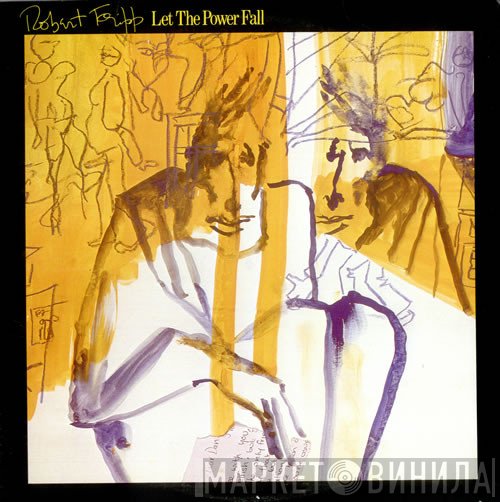 Robert Fripp  - Let The Power Fall