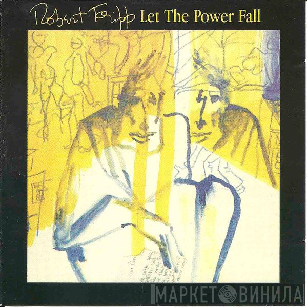 Robert Fripp  - Let The Power Fall