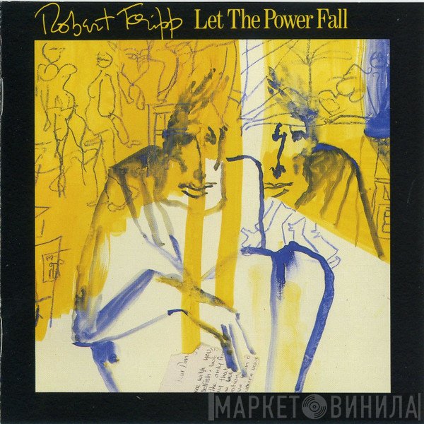 Robert Fripp  - Let The Power Fall