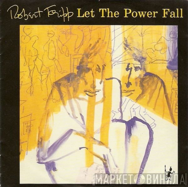 Robert Fripp  - Let The Power Fall