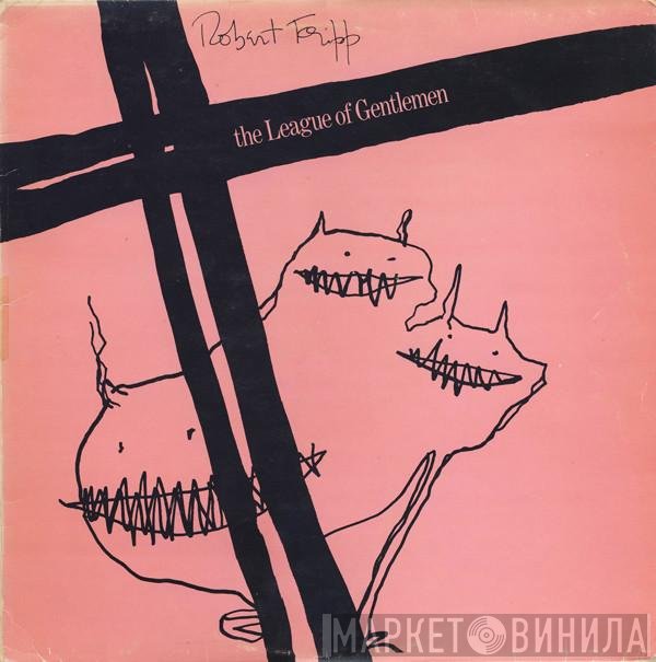 Robert Fripp, The League Of Gentlemen  - The League Of Gentlemen
