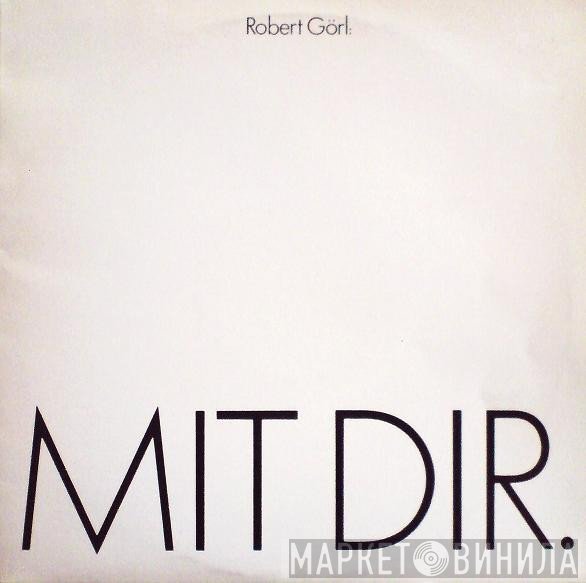 Robert Görl - Mit Dir.