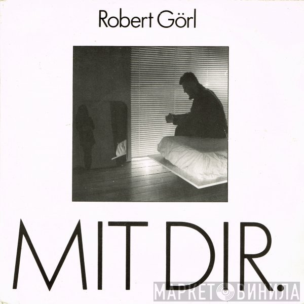 Robert Görl  - Mit Dir.