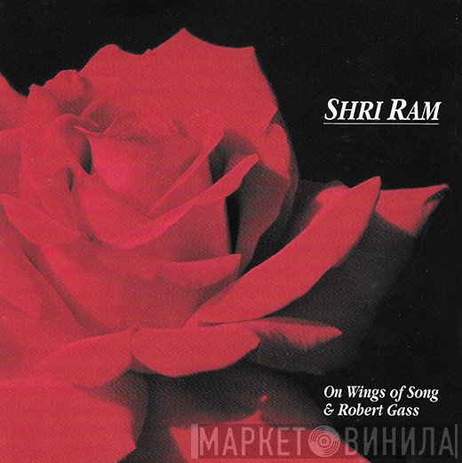 Robert Gass, On Wings Of Song - Shri Ram
