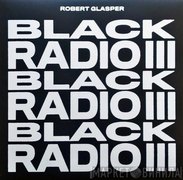Robert Glasper - Black Radio III