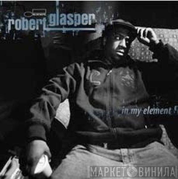 Robert Glasper  - In My Element