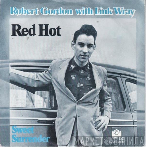 Robert Gordon  With Link Wray  - Red Hot