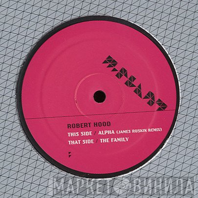 Robert Hood  - Alpha / The Family
