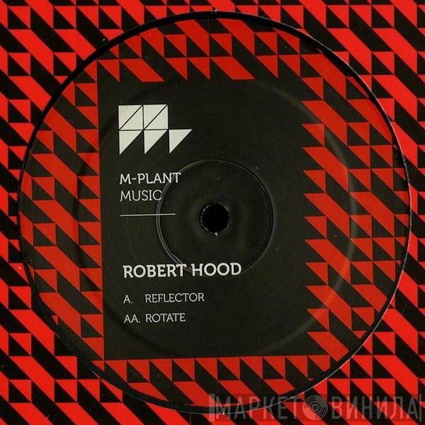 Robert Hood  - Reflector / Rotate