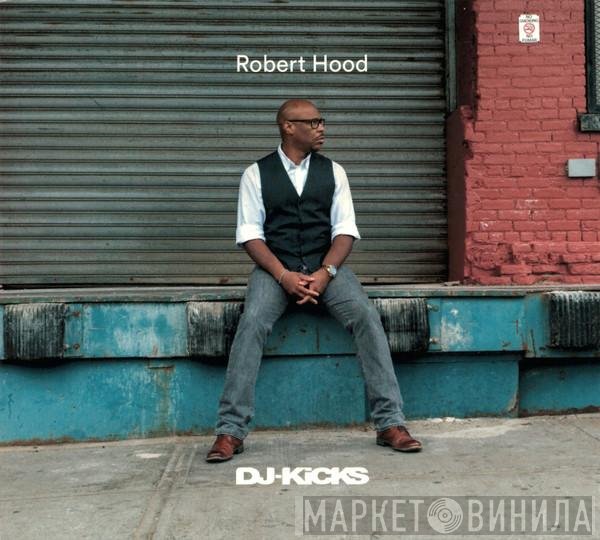Robert Hood  - DJ-Kicks