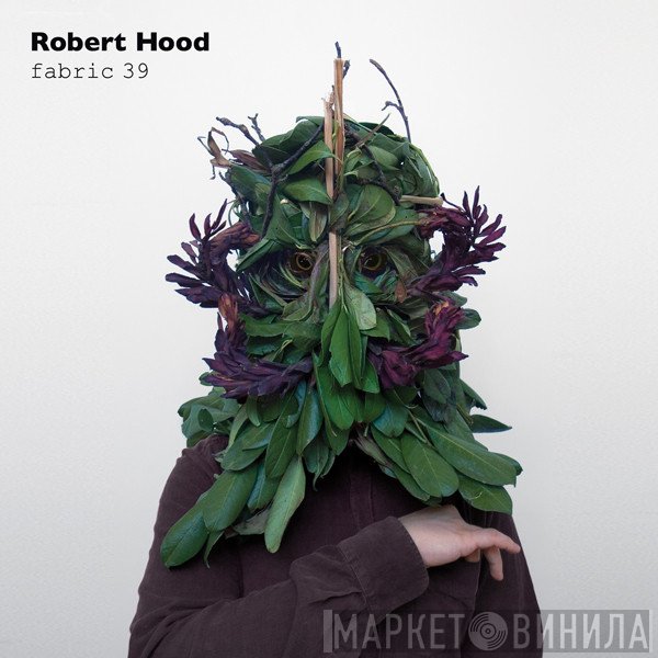Robert Hood  - Fabric 39