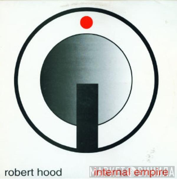Robert Hood  - Internal Empire