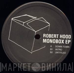 Robert Hood - Monobox EP