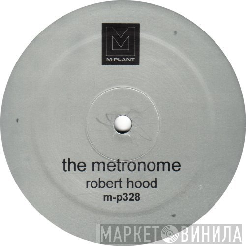 Robert Hood  - The Metronome