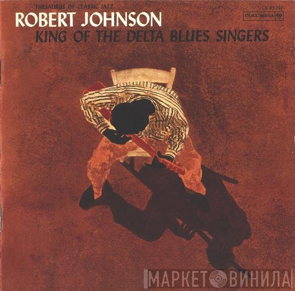 Robert Johnson - King Of The Delta Blues Singers