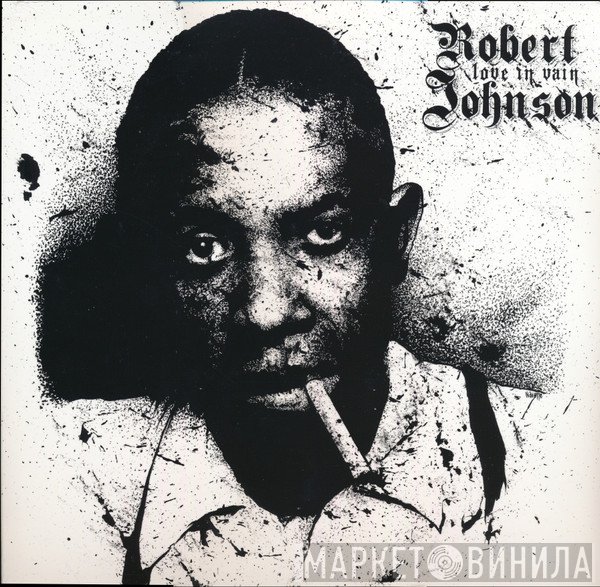 Robert Johnson - Love In Vain