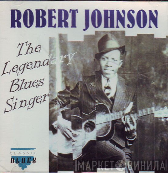 Robert Johnson  - The Legendary Blues Singer