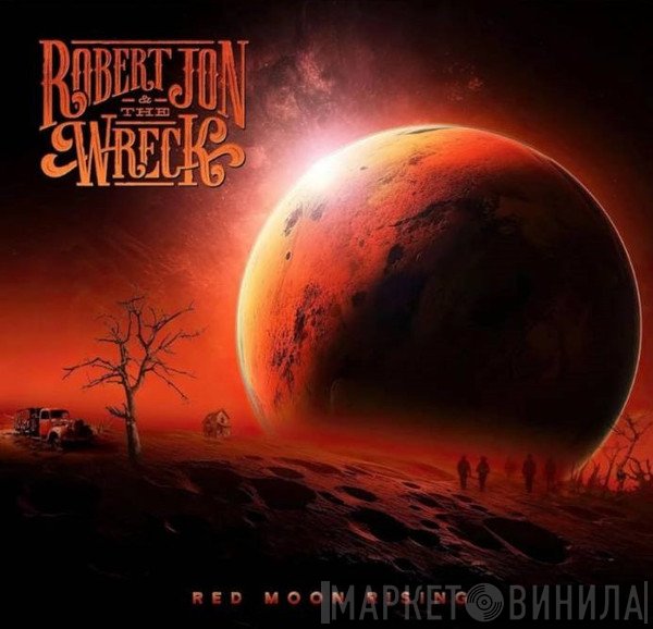 Robert Jon & The Wreck - Red Moon Rising