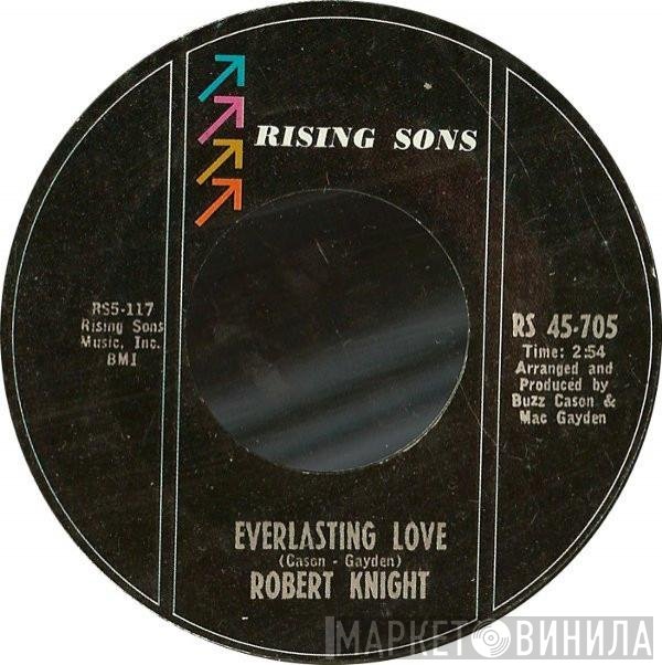 Robert Knight - Everlasting Love / Somebody's Baby