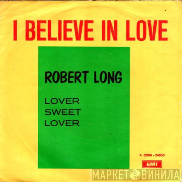 Robert Long  - I Believe In Love