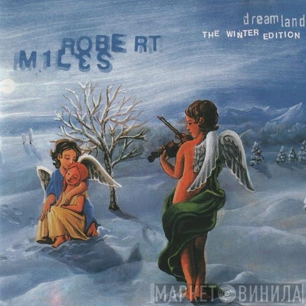 Robert Miles  - Dreamland (The Winter Edition)