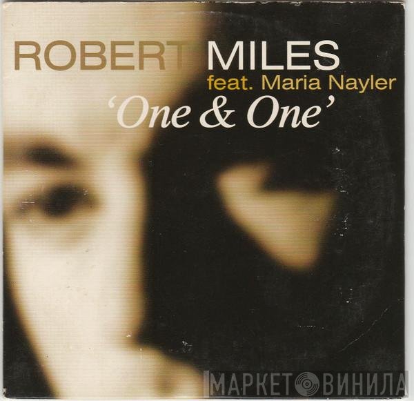 Robert Miles Feat. Maria Nayler  - One & One