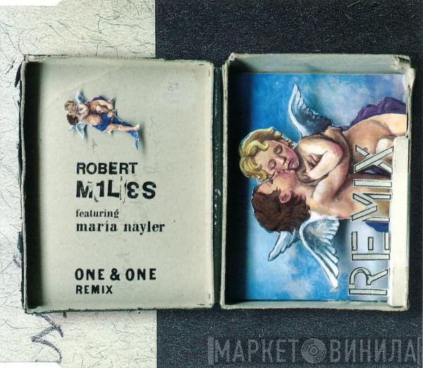Robert Miles Featuring Maria Nayler  - One & One (Remix)