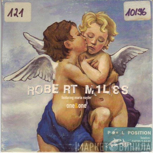 Robert Miles Featuring Maria Nayler  - One & One