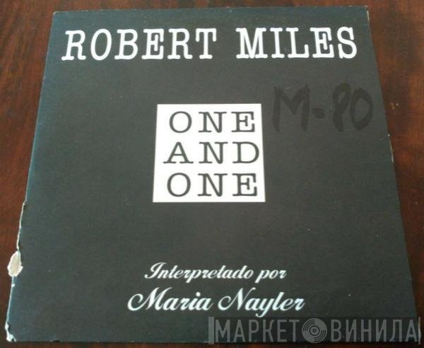 Robert Miles Featuring Maria Nayler  - One & One