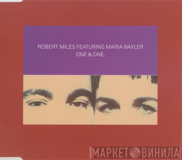 Robert Miles Featuring Maria Nayler  - One & One