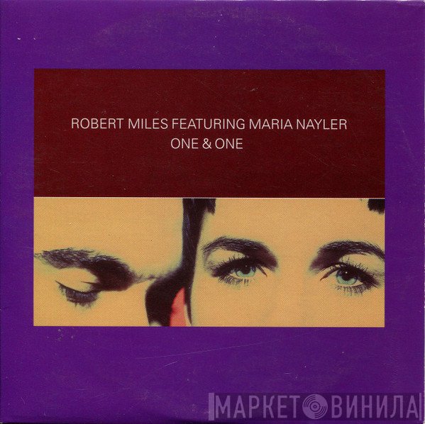 Robert Miles Featuring Maria Nayler  - One & One