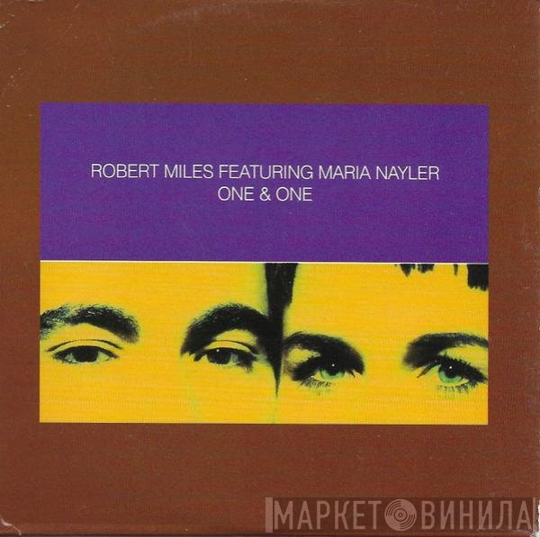 Robert Miles Featuring Maria Nayler  - One & One