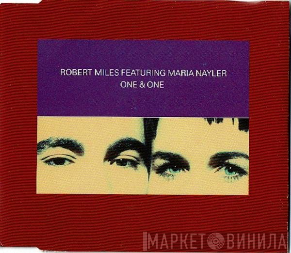 Robert Miles Featuring Maria Nayler  - One & One