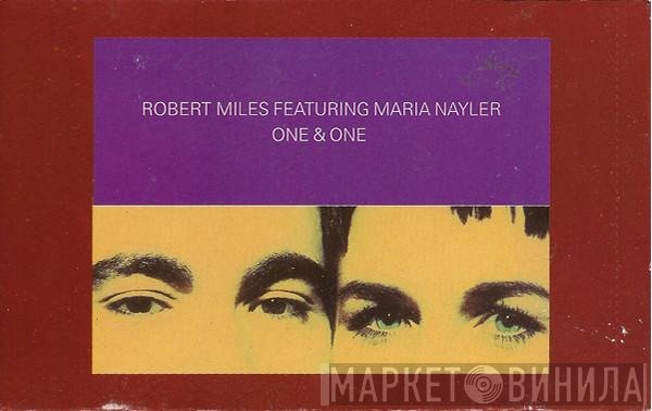 Robert Miles Featuring Maria Nayler  - One & One