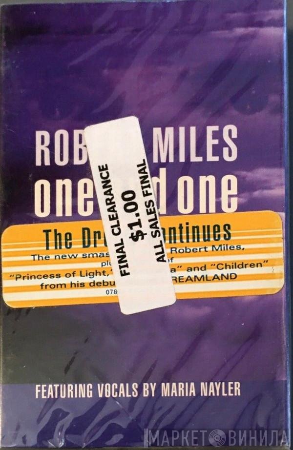 Robert Miles Featuring Vocals By Maria Nayler  - One And One