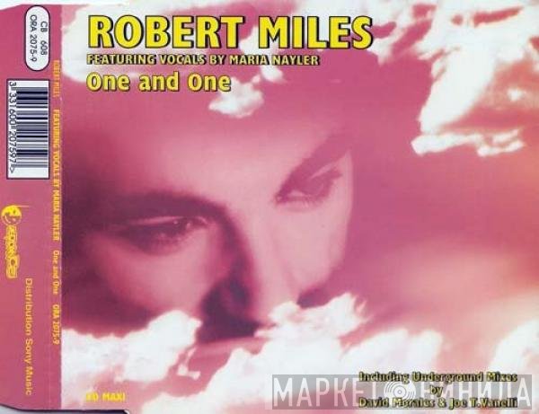 Robert Miles Featuring Vocals By Maria Nayler  - One And One