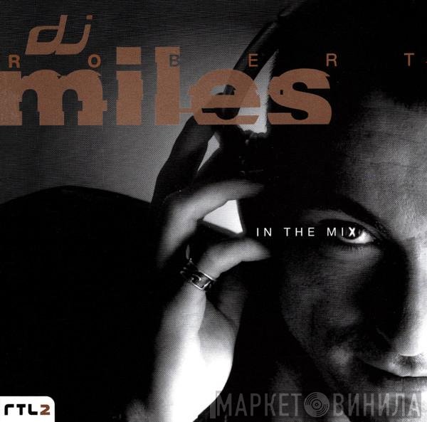 Robert Miles  - In The Mix