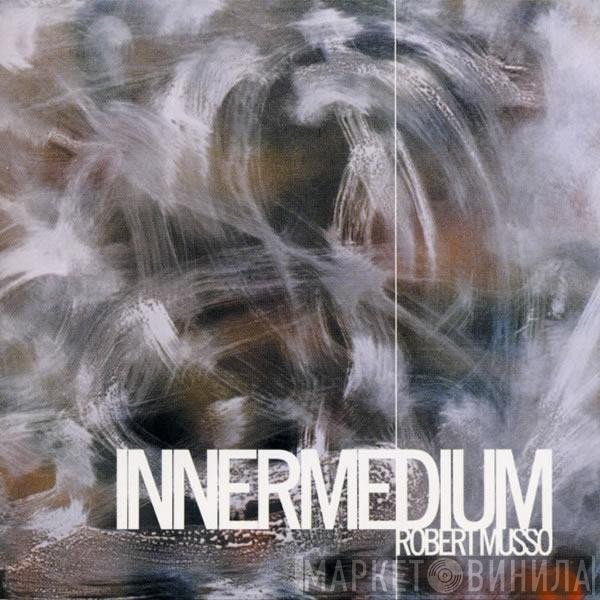 Robert Musso  - Innermedium