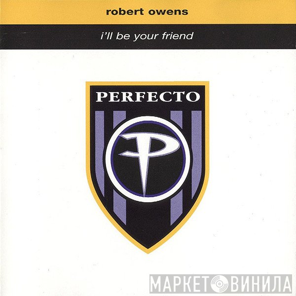 Robert Owens - I'll Be Your Friend